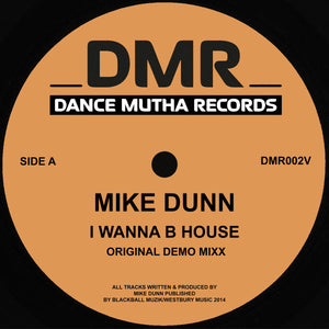 Mike Dunn - I Wanna B House (incl. Johnny Aux Edit) (12")