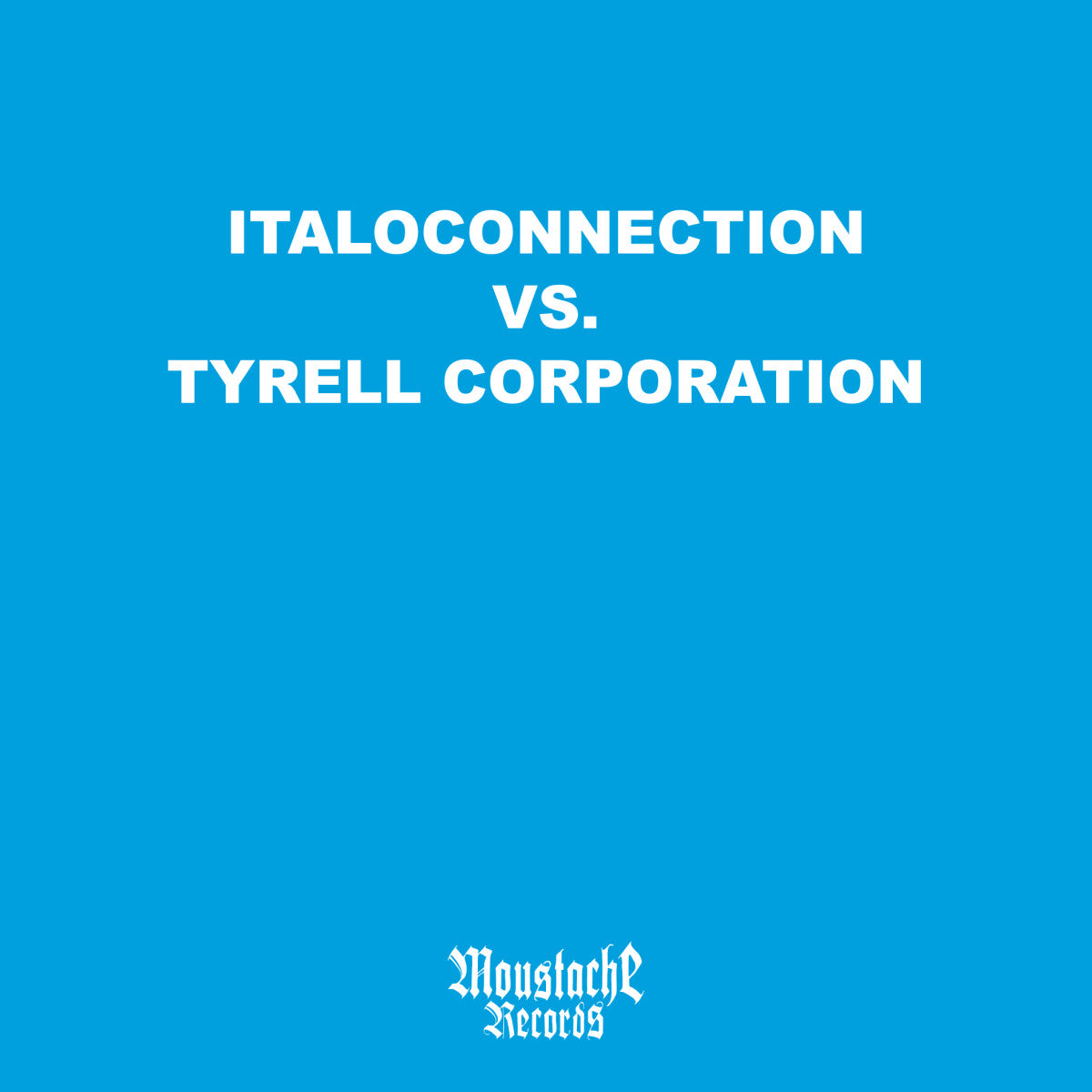 Italoconnection VS. Tyrell corporation - All I Want Is You (12")