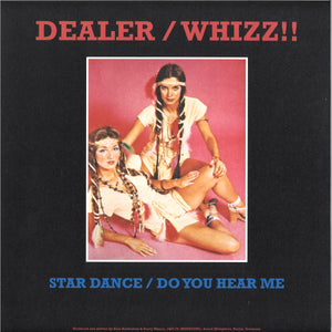 DEALER WHIZZ!! - Star Dance / Do You Hear Me (2023 REPRESS)