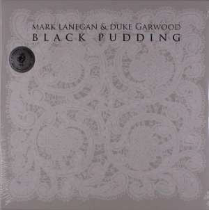 Mark Lanegan & Duke Garwood - Black Pudding