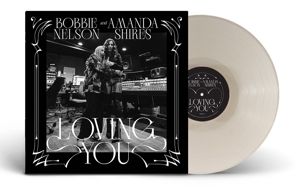Bobbie Nelson & Amanda Shires - Loving You (White Vinyl)