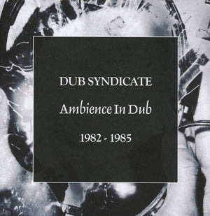 Dub Syndicate - Ambience In Dub 1982-1985