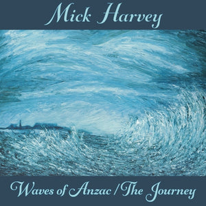 Mick Harvey - Waves Of Anzac (Music From The Docu