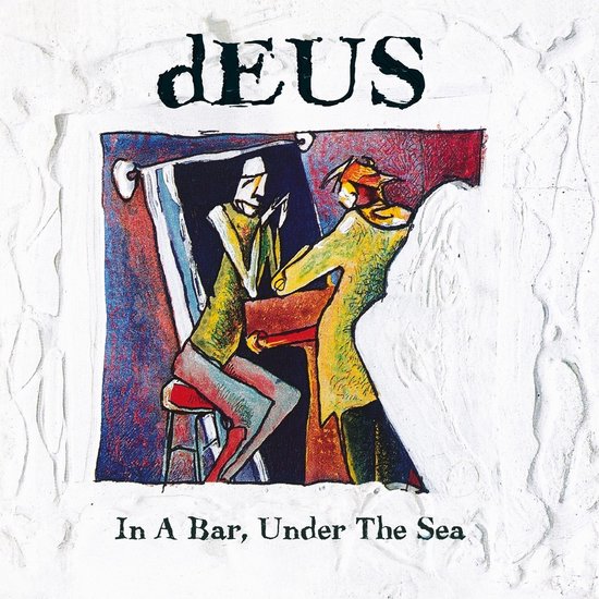 dEUS - In a Bar Under the Sea (Deluxe Edition LP)