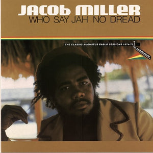 Jacob Miller - Who Say Jah No Dread