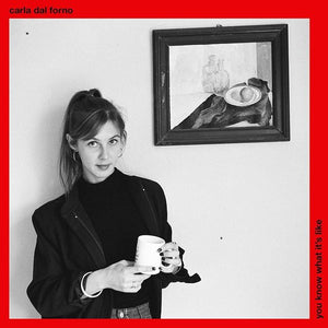 Carla Dal Forno - You Know What It's Like