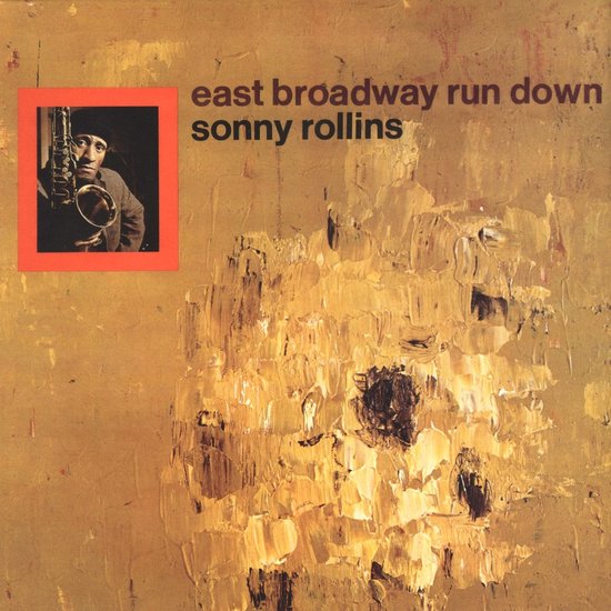 Sonny Rollins - East Broadway Run Down