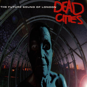 Future Sound of London - Dead Cities