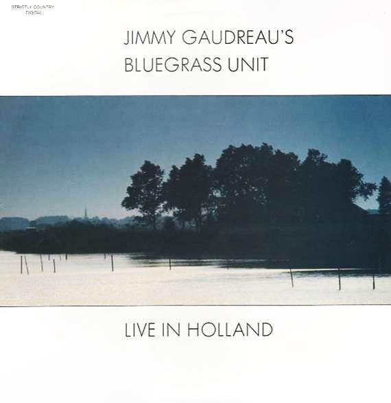 USED - Jimmy Gaudreau's Bluegrass Unit - Live In Holland