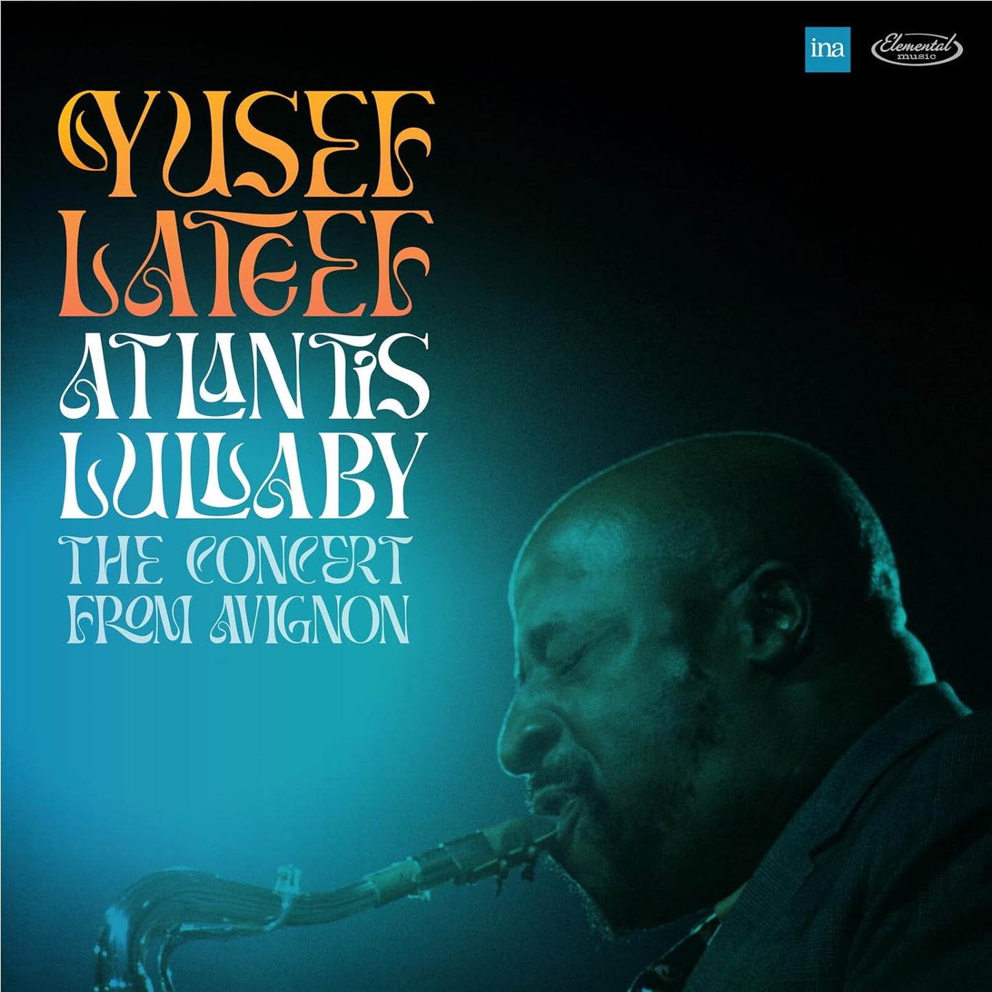 Yusef Lateef Quartet - Atlantis Lullaby: The Concert From Avignon