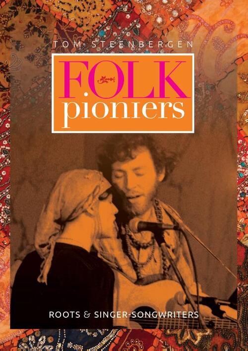 Tom Steenbergen - Folk Pioniers, Roots en Singer-songwriters (boek/drukwerk)
