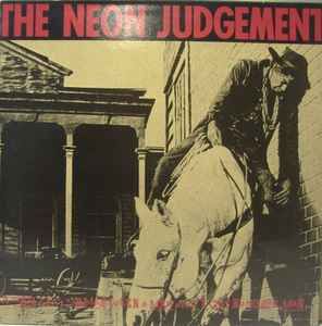 USED - The Neon Judgement - A Man Ain't No Man When A Man Ain't Got No Horse, Man...