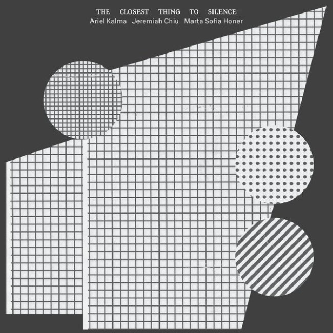 Ariel Kalma & Jeremiah Chiu & Marta Sofia Honer - The Closest Thing to Silence (LP)
