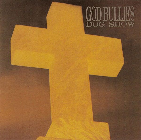 USED - God Bullies - Dog Show