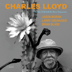 Charles Lloyd - Sky Will Still Be There Tomorrow