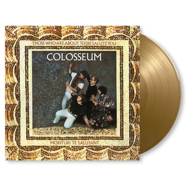 Colosseum - Those Who Are About To Die Salute You (Gold Coloured LP)