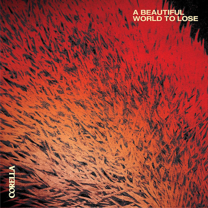 Corella - A Beautiful World To Lose (White Vinyl LP)