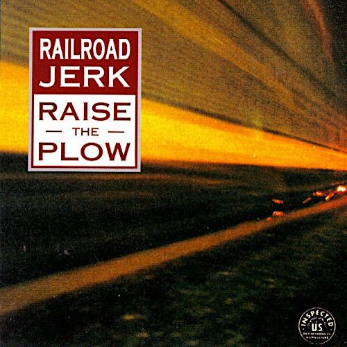USED - Railroad Jerk - Raise The Plow