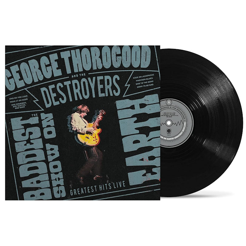 George Thorogood & The Destroyers - The Baddest Show On Earth: Greatest Hits Live (LP)