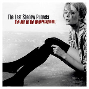 The Last Shadow Puppets - The Age Of The Understatement (LP)