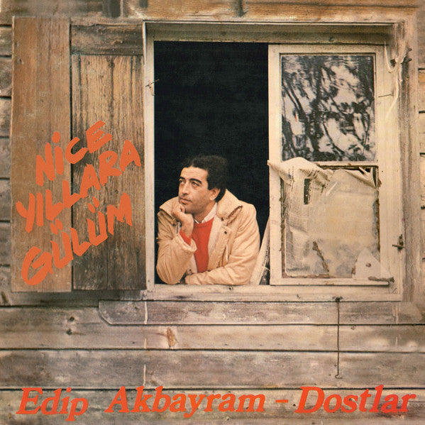 Edip Akbayram - Dostlar - Nice Yıllara Gülüm