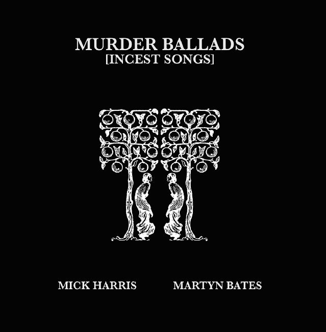 Mick Harris & Martyn Bates - Murder Ballds [Incest Songs] (LP)