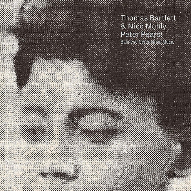 Thomas Bartlett & Nico Muhly - Peter Pears: Balinese Ceremonial Music (CD) (CD)