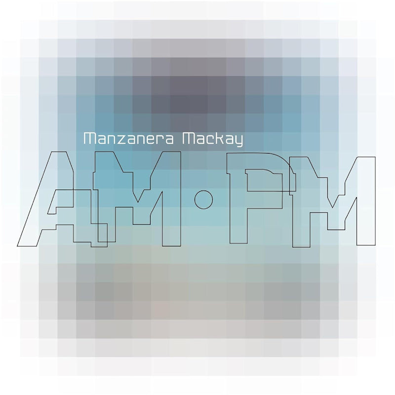 Phil & Andy Mackay Manzanera - Manzanera Mackay Am Pm (LP)