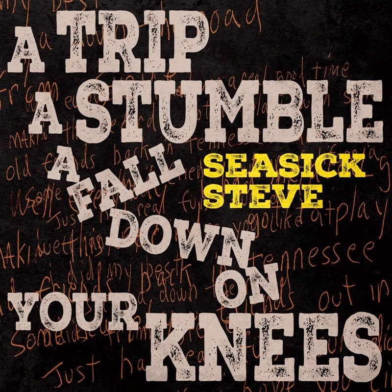 Seasick Steve - A Trip, A Stumble, A Fall Down On Your Knees (Toffee LP)
