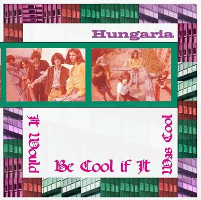 USED - Hungaria - It Would Be Cool If It Was Cool