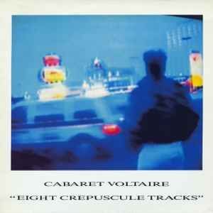 USED - Cabaret Voltaire - Eight Crepuscule Tracks