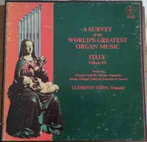 USED - Clemente Terni, Giovanni Gabrieli, Claudio Merulo, Antonio Romanini, Girolamo Diruta, Baldassare Galuppi, Carlo Francesco Pollaroli, Benedetto Marcello, Giovanni Battista Pescetti - A Survey Of The World's Greatest Organ Music - Italy, Volume III