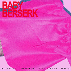 Baby Berserk - Slightly Hysterical Girl With Pearls (LP)