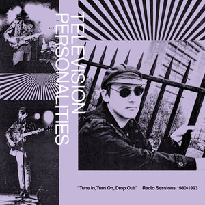 Television Personalities - Tune In, Turn On, Drop Out: The Television Personalities Radio Sessions – 1980-1993 (LP)