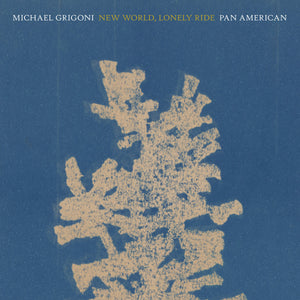 Pan American & Michael Grigoni - New World, Lonely Ride (LP)