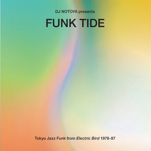 Various Artists - Funk Tide - Tokyo Jazz-Funk From Electric Bird 1978-87 : Selected By Dj Notoya