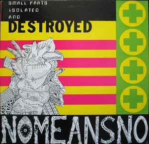 USED - Nomeansno - Small Parts Isolated And Destroyed