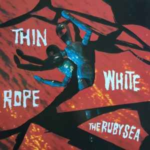 USED - Thin White Rope - The Ruby Sea