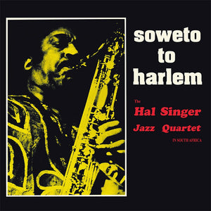 The Hal Singer Jazz Quartet - Soweto To Harlem