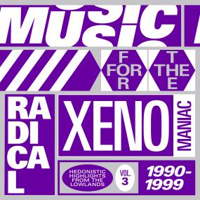 Various Artists - MUSIC FOR THE RADICAL XENOMANIAC VOL. 3 (HEDONISTIC HIGHLIGHTS FROM THE LOWLANDS 1990 - 1999)