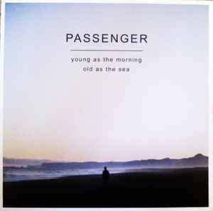 USED - Passenger (10) - Young As The Morning Old As The Sea