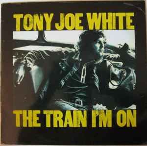 USED - Tony Joe White - The Train I'm On