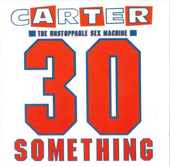 USED - Carter The Unstoppable Sex Machine - 30 Something