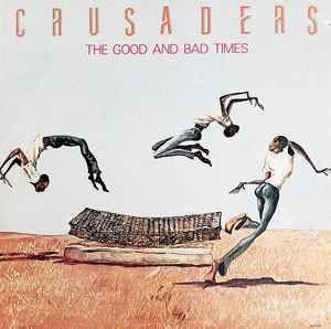 USED - The Crusaders - The Good And Bad Times