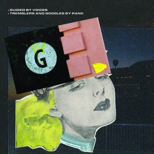 Guided By Voices - Tremblers And Gogglers By Rank