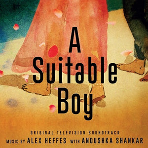 Alex Heffes With Anoushka Shankar - A Suitable Boy (Original Television Soundtrack)