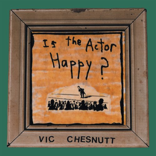Vic Chesnutt - Is The Actor Happy