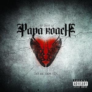 Papa Roach - To Be Loved: The Best Of Papa Roach