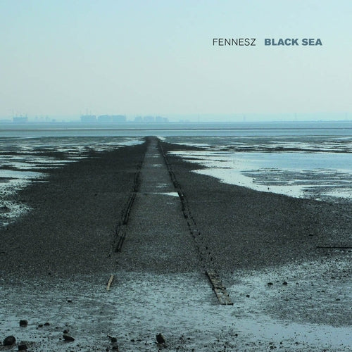 Fennesz - Black Sea