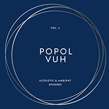 Popol Vuh - Vol.2 - Acoustic & Ambient Spheres